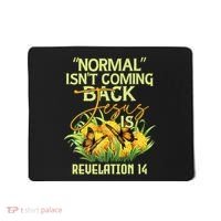 Normal Isnt Coming Back Jesus Is Mousepad thumb 0