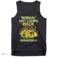Normal Isnt Coming Back Jesus Is Tank Top thumb 0