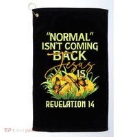 Normal Isnt Coming Back Jesus Is Golf Towel thumb 0