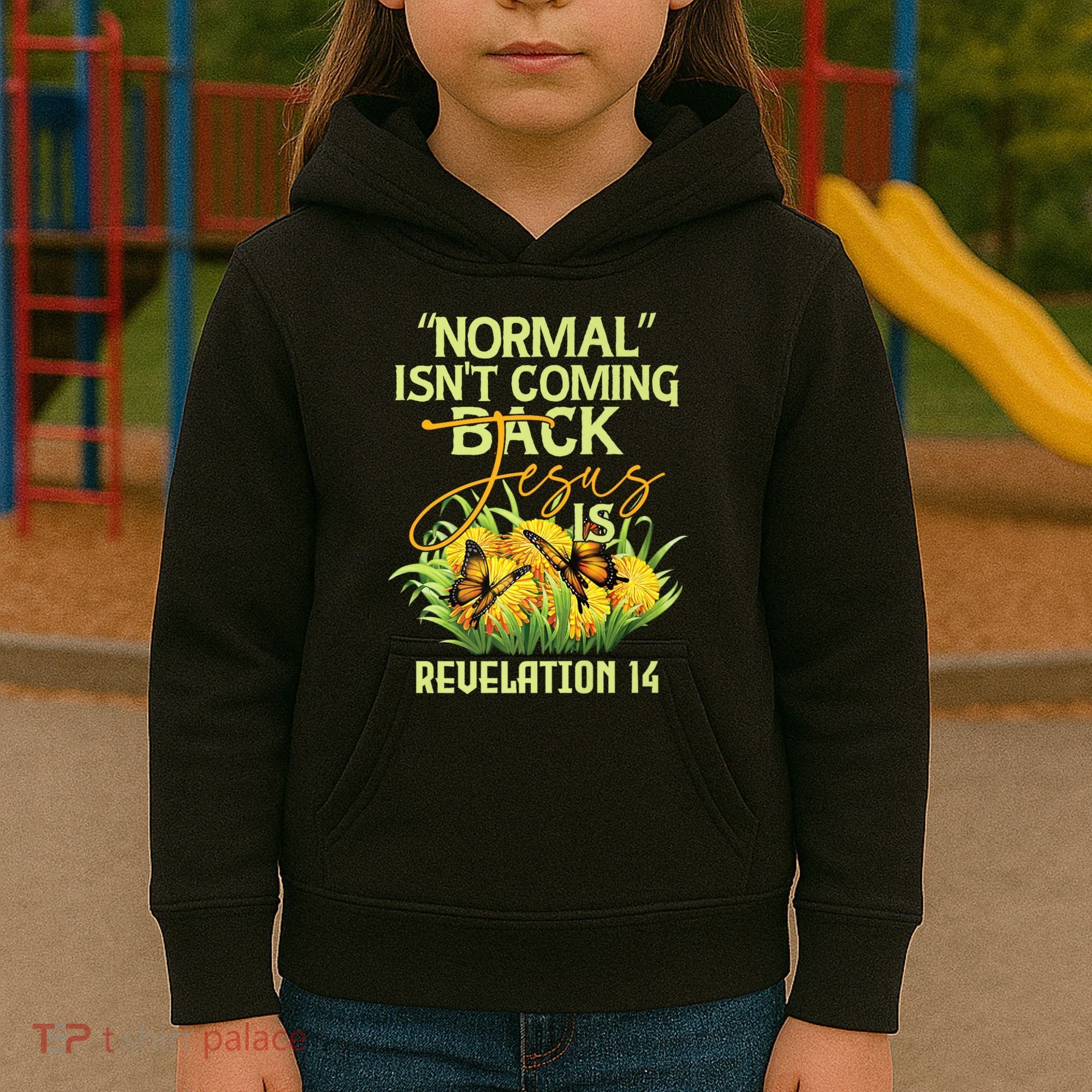 Normal Isnt Coming Back Jesus Is Kids Hoodie
