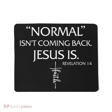 Normal Isnt Coming Back Jesus Is Revelation Faith Mousepad