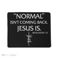 Normal Isnt Coming Back Jesus Is Revelation Faith Mousepad thumb 0