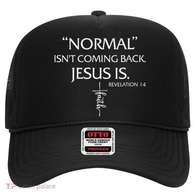 Normal Isnt Coming Back Jesus Is Revelation Faith Hat