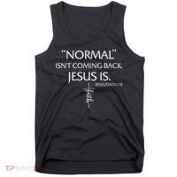 Normal Isnt Coming Back Jesus Is Revelation Faith Tank Top thumb 0
