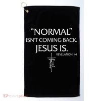 Normal Isnt Coming Back Jesus Is Revelation Faith Golf Towel thumb 0