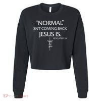 Normal Isnt Coming Back Jesus Is Revelation Faith Cropped Pullover Crew thumb 0