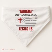 Normal Isnt Coming Back Jesus Is American Flag Cross USA-Made Doggie Bandana thumb 0