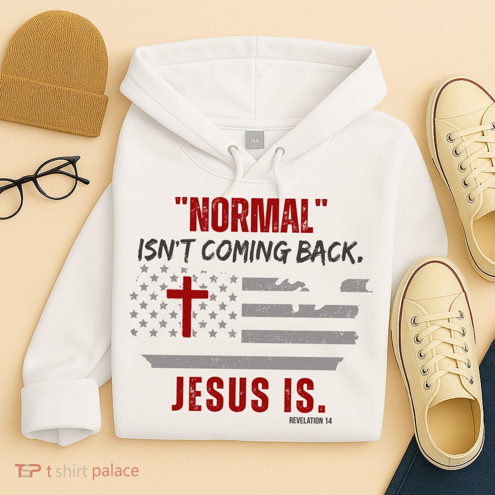 Normal Isnt Coming Back Jesus Is American Flag Cross Hoodie