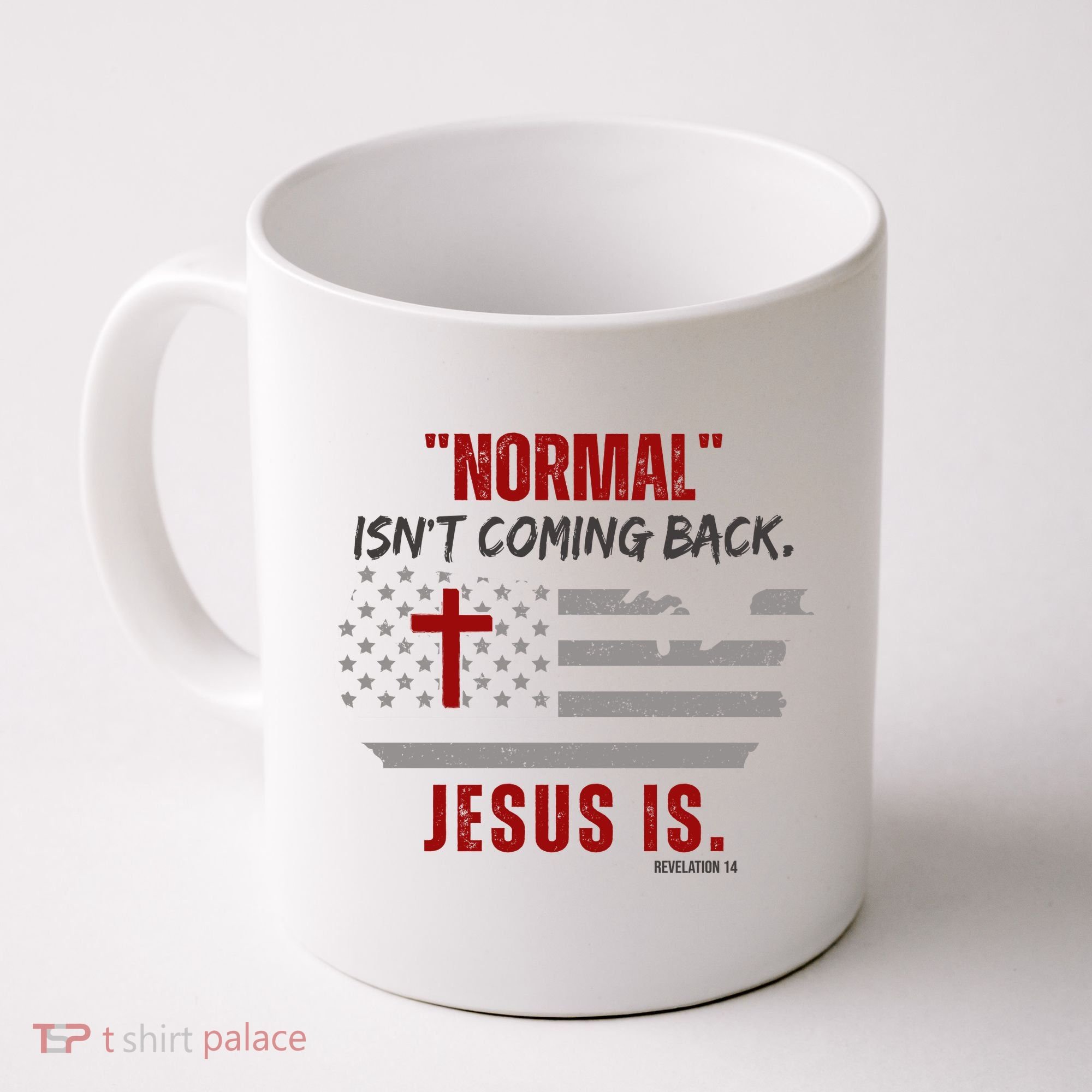 Normal Isnt Coming Back Jesus Is American Flag Cross Coffee Mug