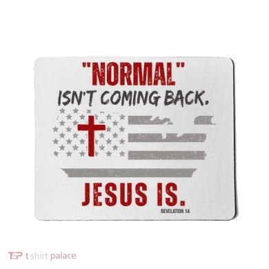Normal Isnt Coming Back Jesus Is American Flag Cross Mousepad
