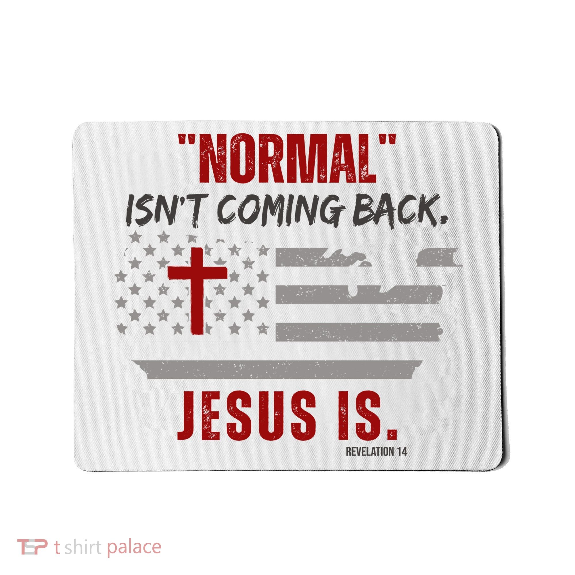 Normal Isnt Coming Back Jesus Is American Flag Cross Mousepad