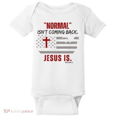 Normal Isnt Coming Back Jesus Is American Flag Cross Baby Bodysuit