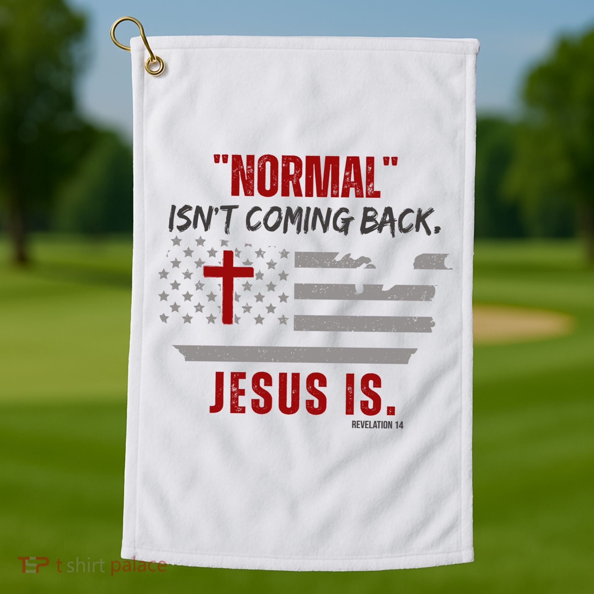 Normal Isnt Coming Back Jesus Is American Flag Cross Golf Towel