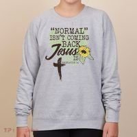 Normal Isnt Coming Back Jesus Is Women's Sweatshirt thumb 0