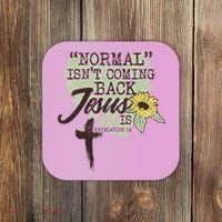 Normal Isnt Coming Back Jesus Is Coaster thumb 0