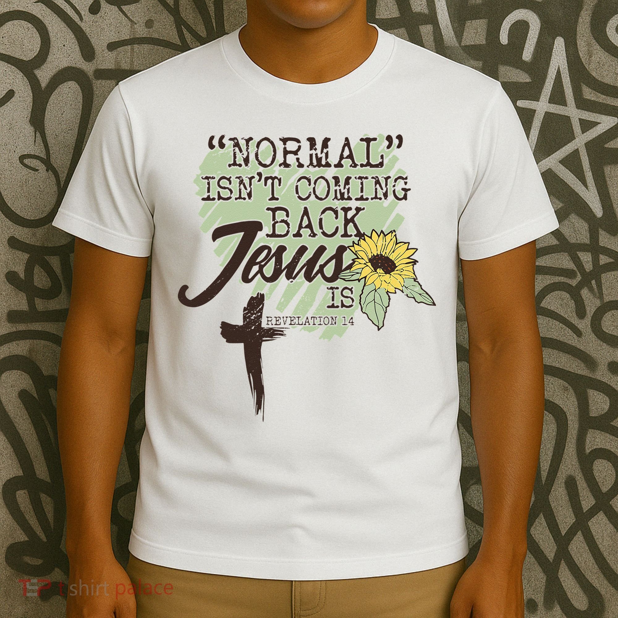 Normal Isnt Coming Back Jesus Is T-Shirt