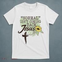 Normal Isnt Coming Back Jesus Is T-Shirt thumb 5
