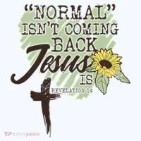 Normal Isnt Coming Back Jesus Is Button thumb 1