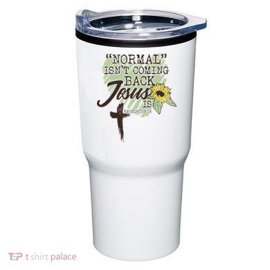 Normal Isnt Coming Back Jesus Is Tumbler