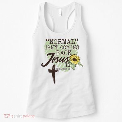 Normal Isnt Coming Back Jesus Is Women's Tank Top