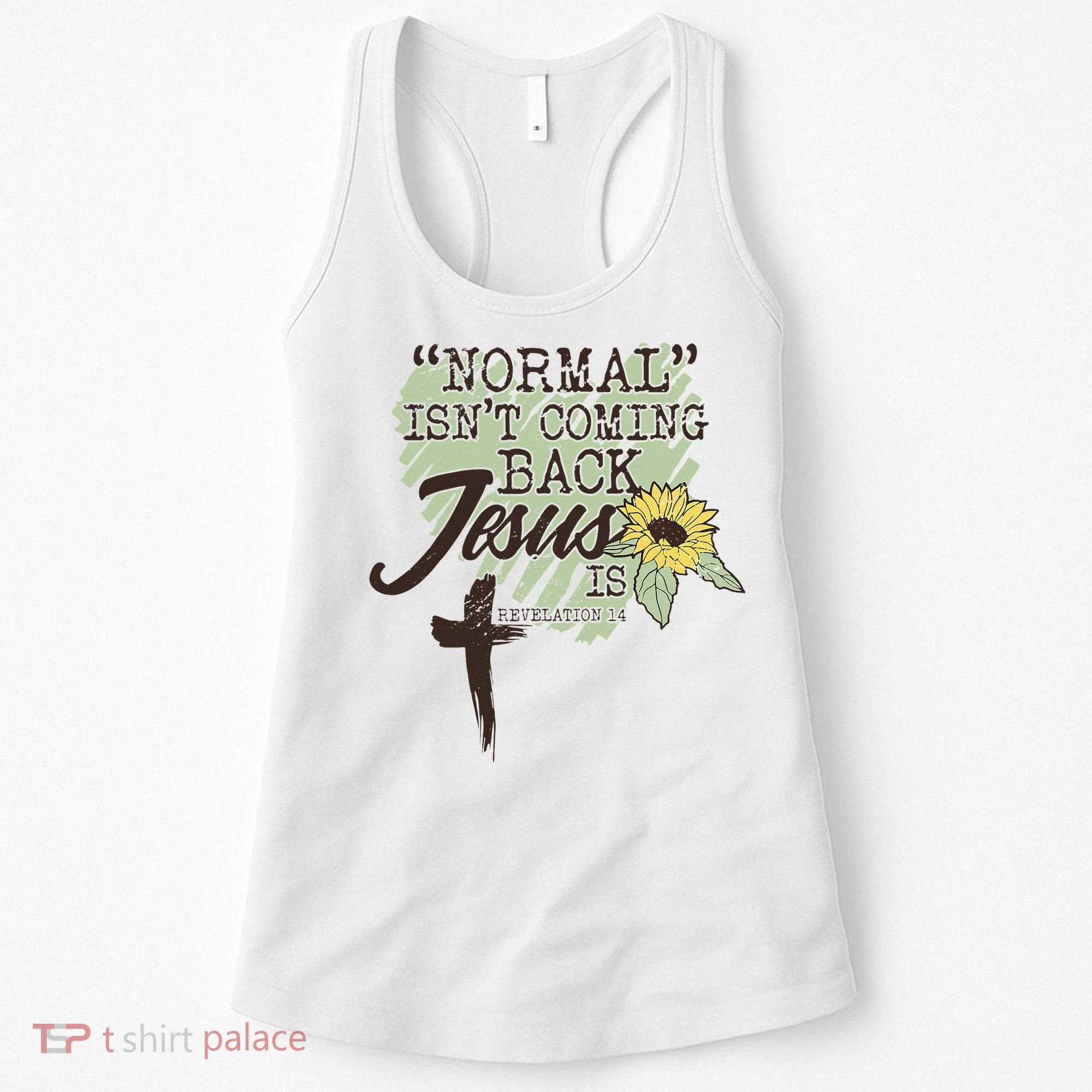 Normal Isnt Coming Back Jesus Is Women's Tank Top