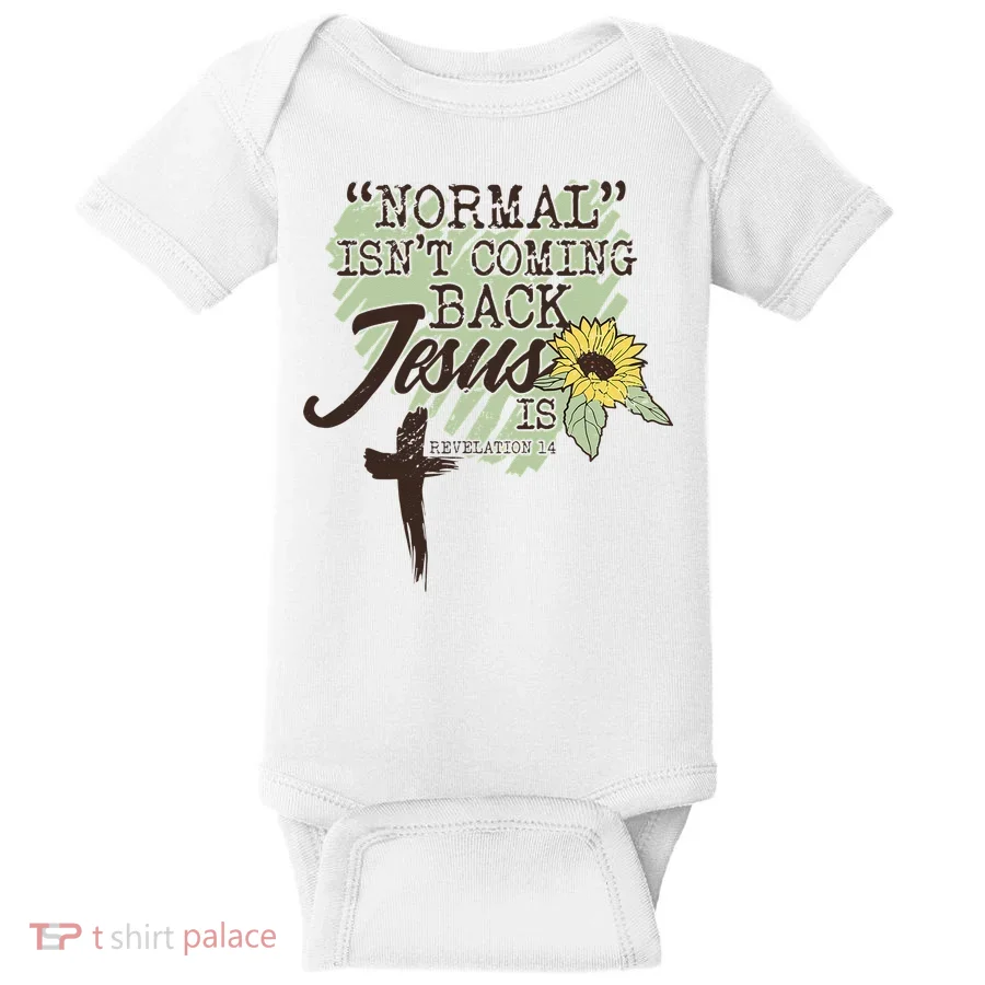 Normal Isnt Coming Back Jesus Is Baby Bodysuit