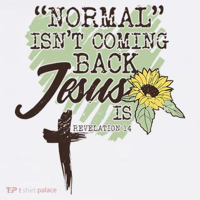 Normal Isnt Coming Back Jesus Is Toddler Sweatshirt