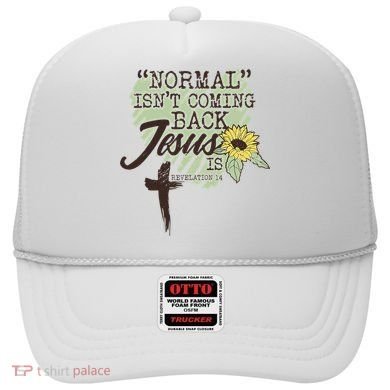 Normal Isnt Coming Back Jesus Is Hat