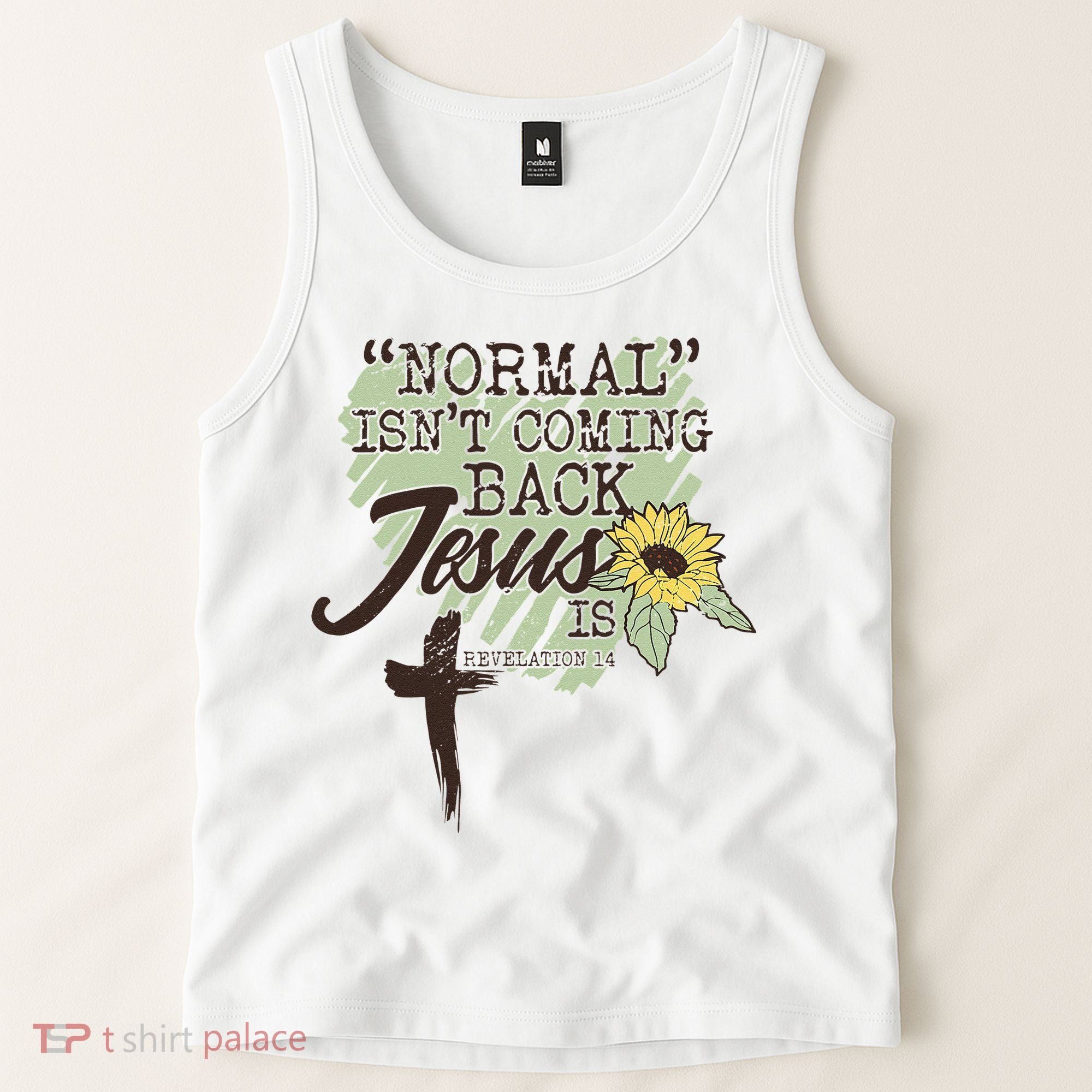 Normal Isnt Coming Back Jesus Is Tank Top