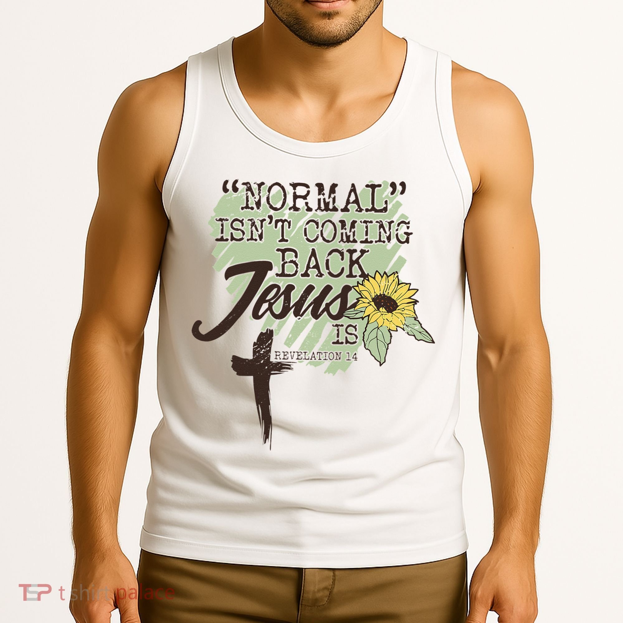 Normal Isnt Coming Back Jesus Is Tank Top