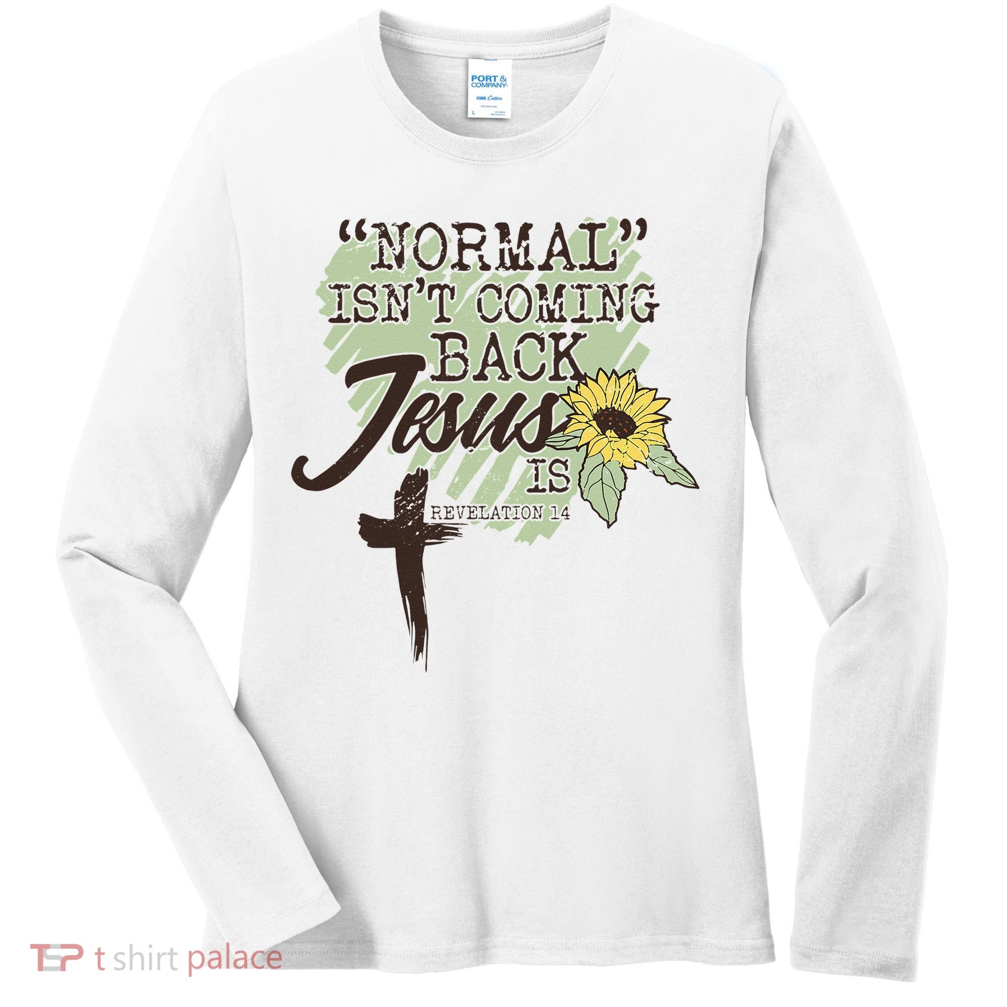 Normal Isnt Coming Back Jesus Is Women's Long Sleeve Shirt
