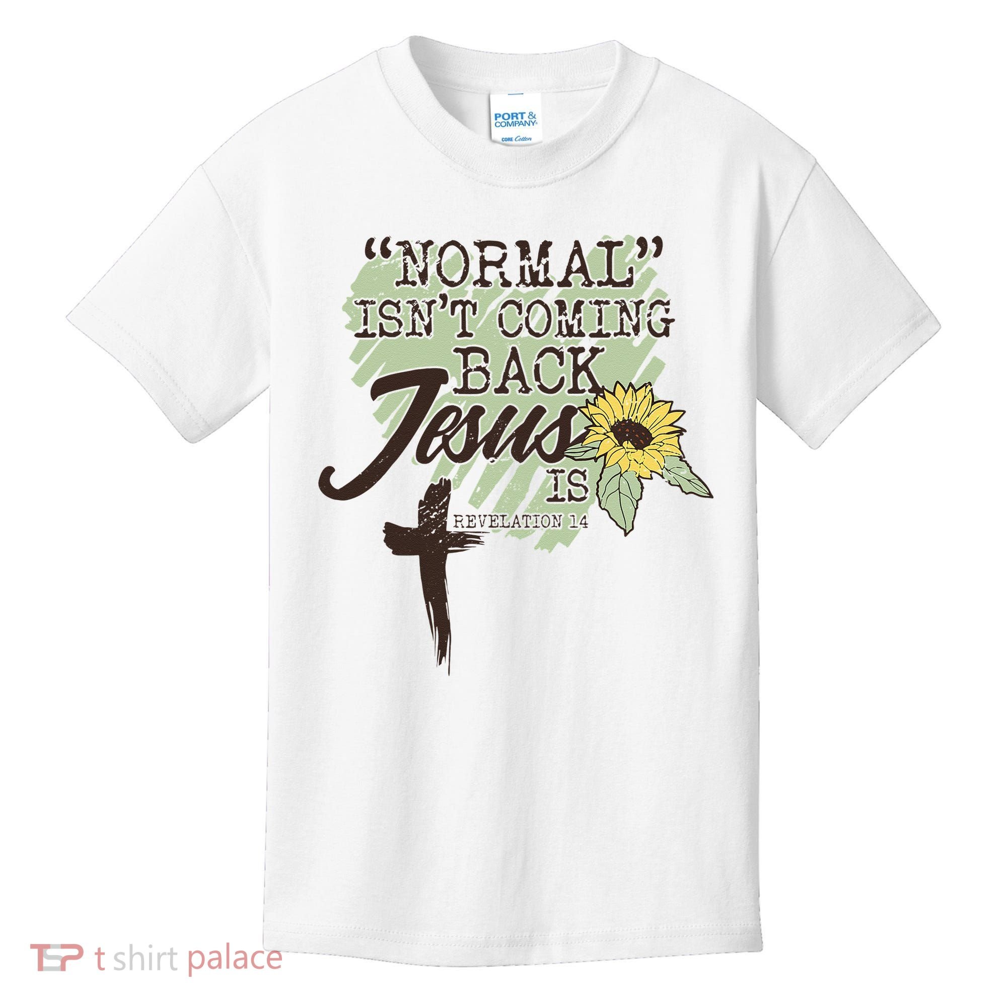 Normal Isnt Coming Back Jesus Is Kids T-Shirt