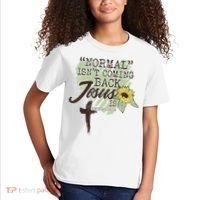 Normal Isnt Coming Back Jesus Is Kids T-Shirt thumb 2
