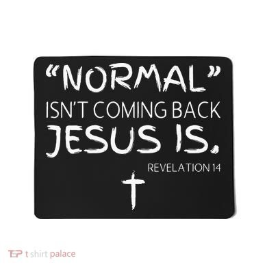 Normal Isnt Coming Back Jesus Is Mousepad