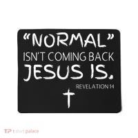 Normal Isnt Coming Back Jesus Is Mousepad thumb 0
