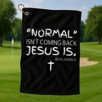 Normal Isnt Coming Back Jesus Is Golf Towel thumb 1