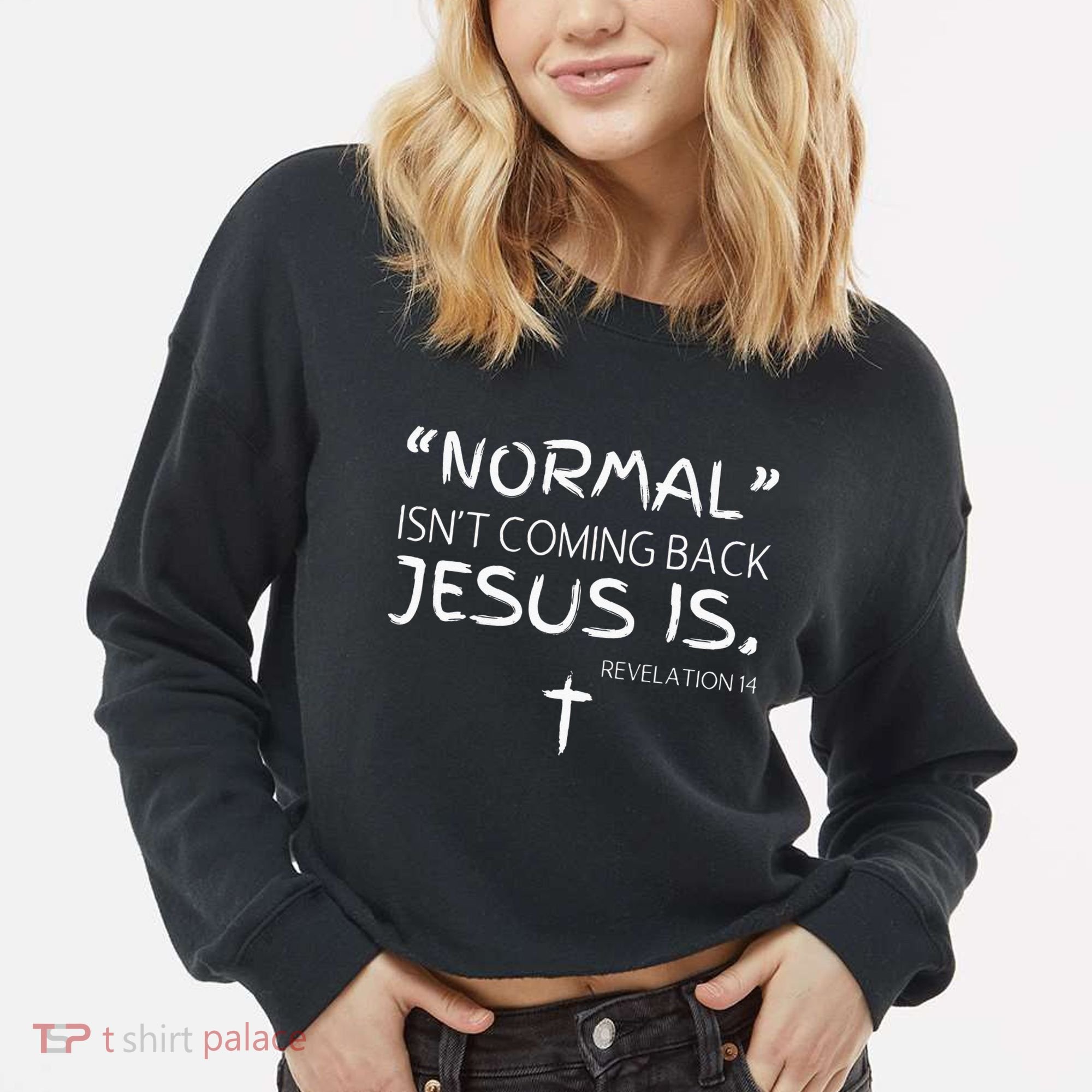 Normal Isnt Coming Back Jesus Is Cropped Pullover Crew