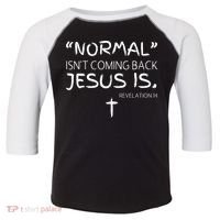 Normal Isnt Coming Back Jesus Is Toddler Fine Jersey T-Shirt thumb 0