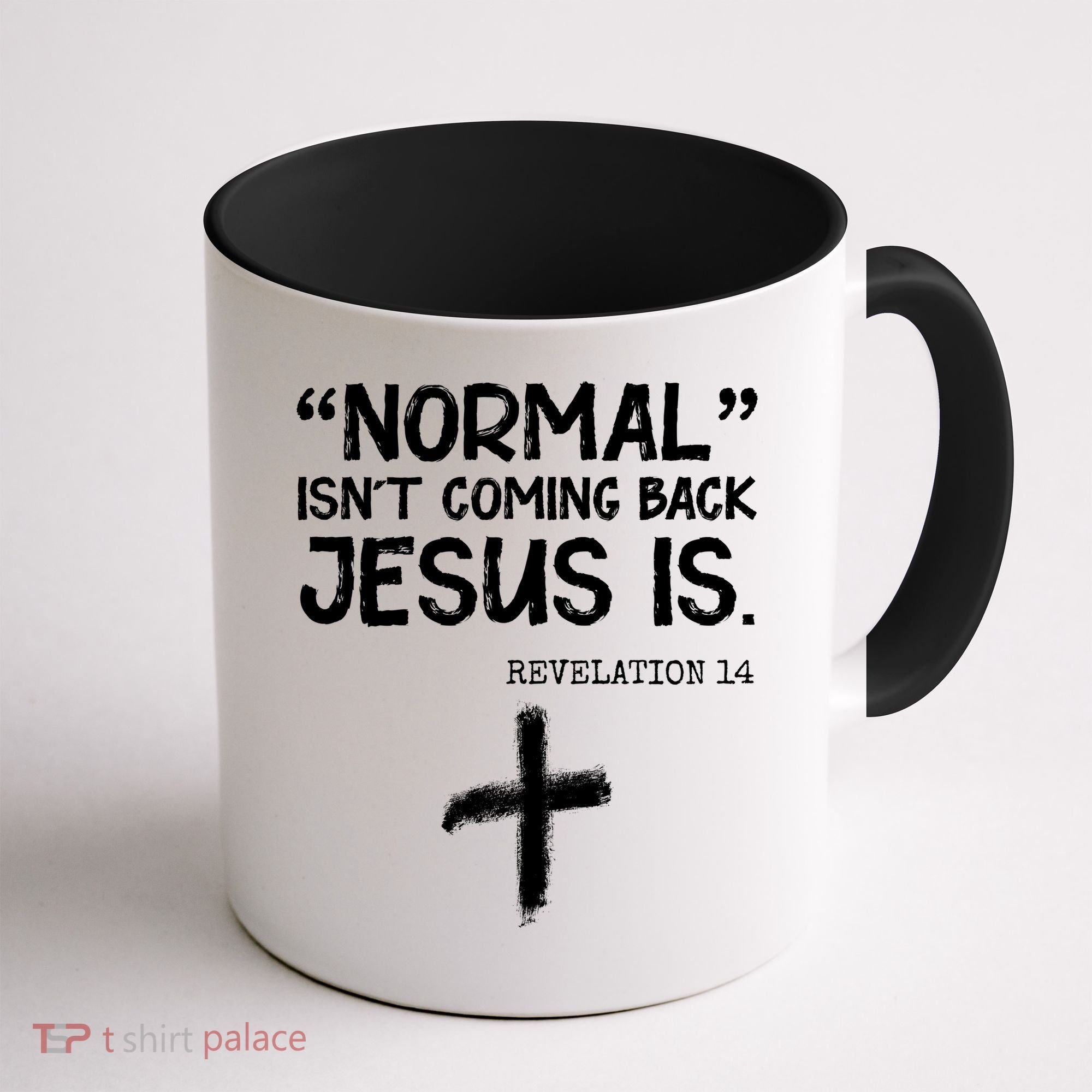 Normal Isn't Coming Back Jesus Is Revelation 14 Coffee Mug