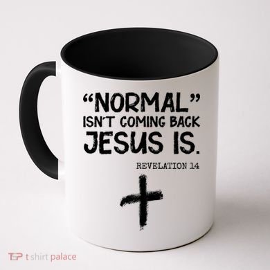 Normal Isn't Coming Back Jesus Is Revelation 14 Coffee Mug