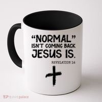Normal Isn't Coming Back Jesus Is Revelation 14 Coffee Mug thumb 0