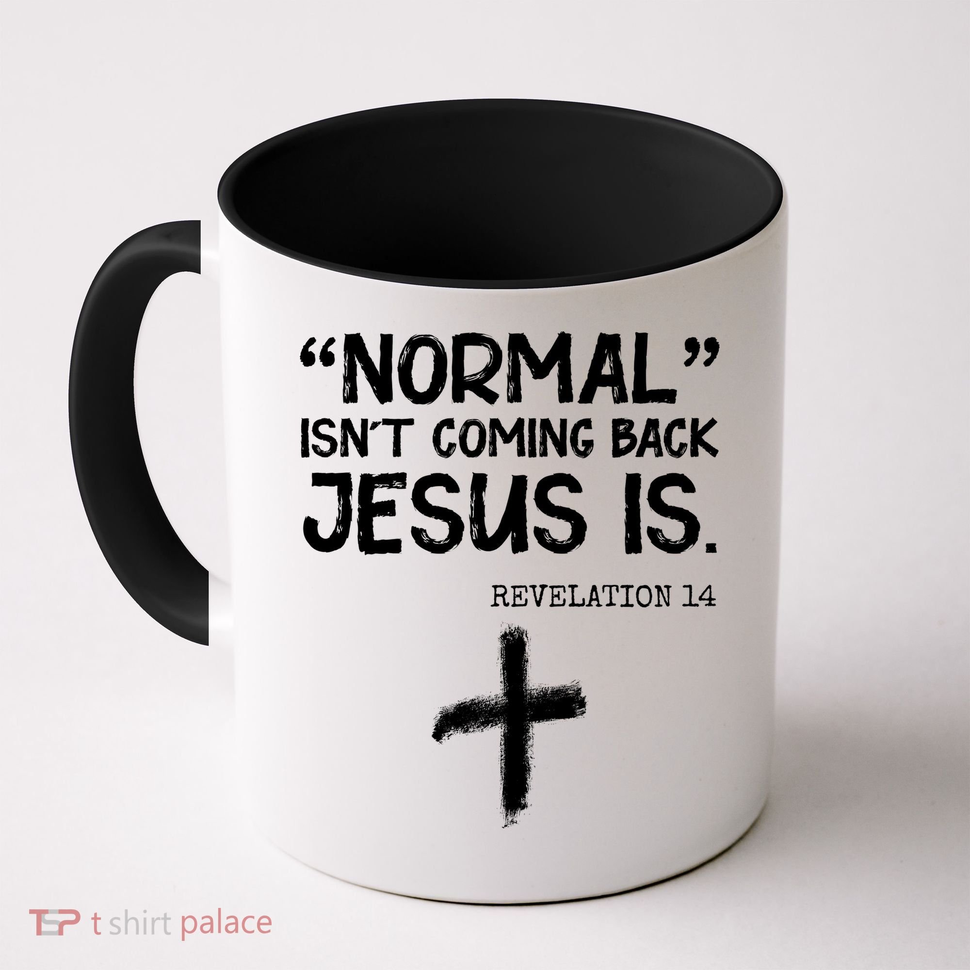 Normal Isn't Coming Back Jesus Is Revelation 14 Coffee Mug