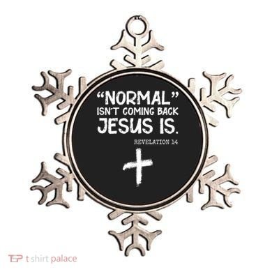 Normal Isn't Coming Back Jesus Is Revelation 14 Ornament
