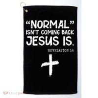 Normal Isn't Coming Back Jesus Is Revelation 14 Golf Towel thumb 0