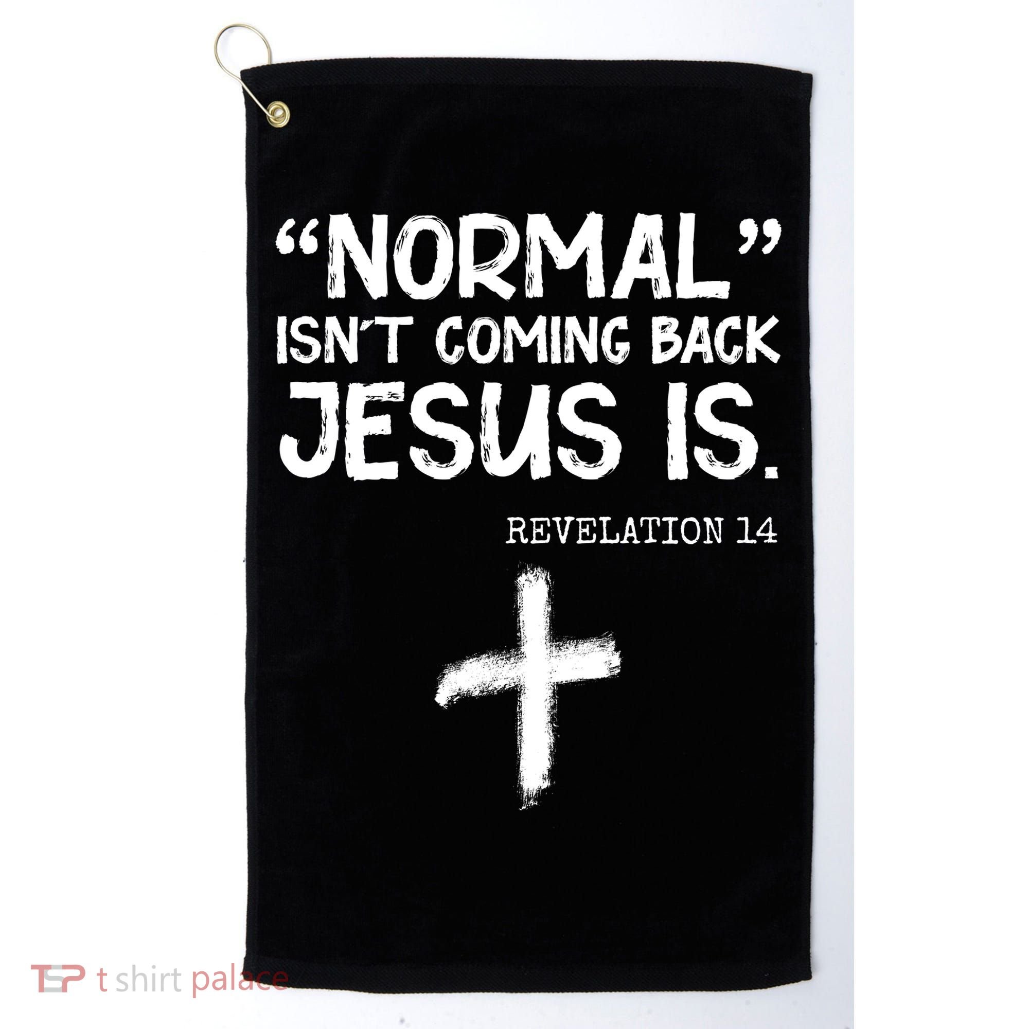 Normal Isn't Coming Back Jesus Is Revelation 14 Golf Towel