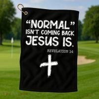 Normal Isn't Coming Back Jesus Is Revelation 14 Golf Towel thumb 1