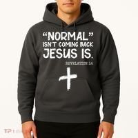 Normal Isn't Coming Back Jesus Is Revelation 14 Hoodie thumb 2