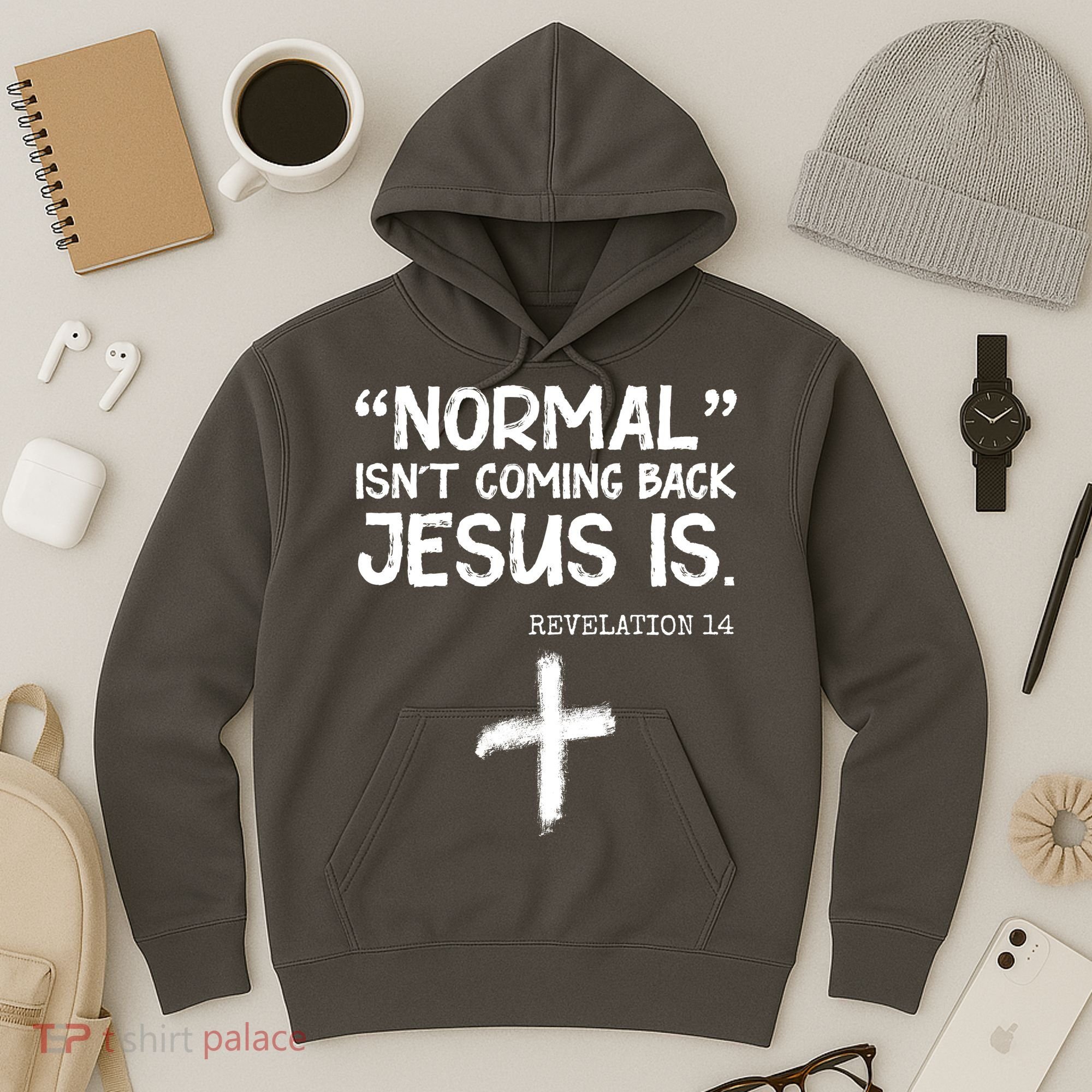 Normal Isn't Coming Back Jesus Is Revelation 14 Hoodie