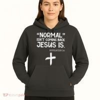 Normal Isn't Coming Back Jesus Is Revelation 14 Hoodie thumb 5