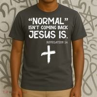 Normal Isn't Coming Back Jesus Is Revelation 14 T-Shirt thumb 3